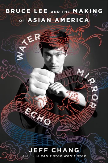Book cover for Water Mirror Echo. Black and white photo of Bruce Lee facing forward with a forward thrown fist and a superimposed colorful see through dragon curling in front of him.